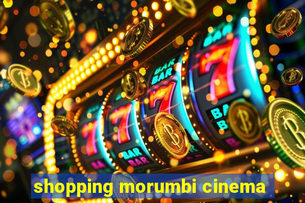 shopping morumbi cinema